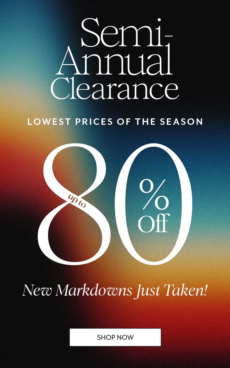 Semi-Annual Clearance: Up to 80% Off